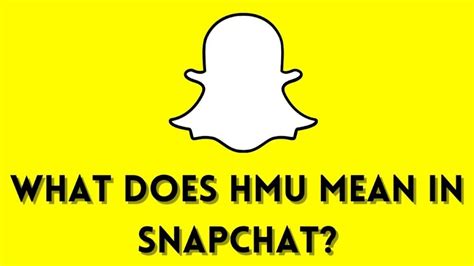 hmu snapchat meaning|what does hmu mean on snapchat.